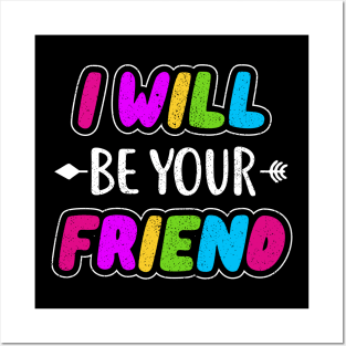 i will be your friend 4 Posters and Art